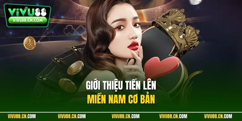 Giới thiệu Tiến lên miền Nam cơ bản
