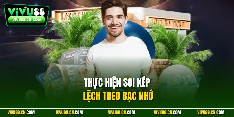 Thực hiện soi kép lệch theo bạc nhớ